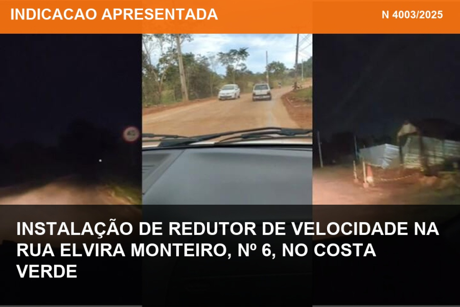 Indicação nº 4003/2025 - Instalação de redutor de velocidade na Rua Elvira Monteiro, nº 6, no Costa Verde