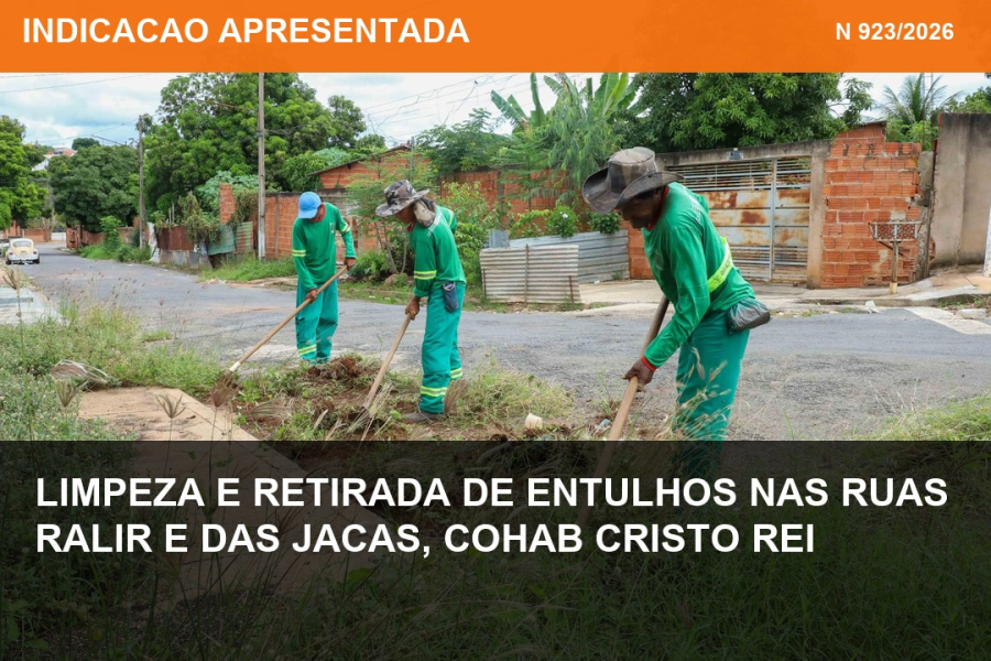 Indicação nº 923/2026 - Limpeza e retirada de entulhos nas ruas Ralir e das Jacas, COHAB Cristo Rei